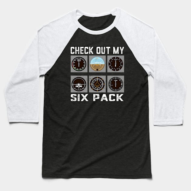 Pilot Aviation Check Out My Six Pack Flying Airplane Baseball T-Shirt by ChrifBouglas